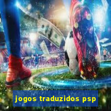 jogos traduzidos psp